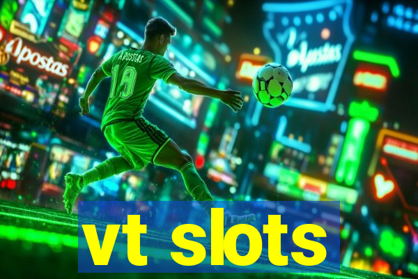 vt slots